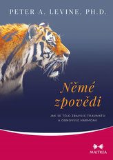 Levine, Peter A.: Němé zpovědi: jak se tělo zbavuje traumatu a obnovuje harmonii