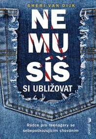 Van Dijk, Sheri: Nemusíš si ubližovat: rádce pro teenagery se sebepoškozujícím chováním