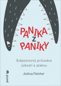 Fletcher, Joshua: Panika z paniky: svépomocný průvodce úzkostí a ataku