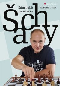 Cvek, Robert: Šachy: sám sobě trenérem