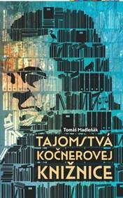 Madleňák, Tomáš: Tajomstvá Kočnerovej knižnice