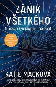 Mack, Katie: Zánik všetkého: z astrofyzikálneho hľadiska