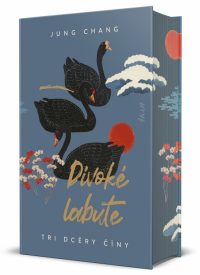 Chang, Jung: Divoké labute : tri dcéry Číny