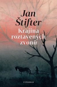 Štifter, Jan: Krajina roztavených zvonů