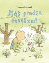 Dubuc, Marianne: Máš predsa fantáziu!