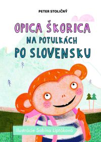 Stoličný, Peter: Opica Škorica na potulkách po Slovensku