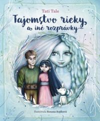 Tale, Tati: Tajomstvo rieky a iné príbehy