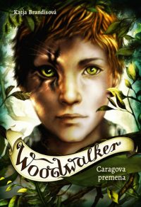 Brandis, Katja: Woodwalker : Caragova premena