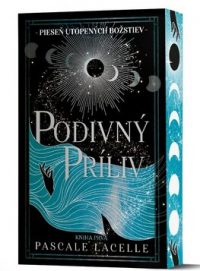 Lacelle, Pascle: Podivný príliv : pieseň utopených božstiev 1