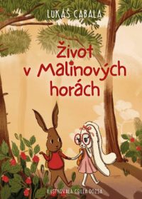 Cabala, Lukáš: Život v Malinových horách