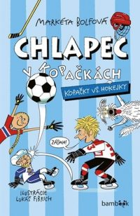 Bolfová, Markéta: Chlapec v kopačkách : kopačky vs. hokejky