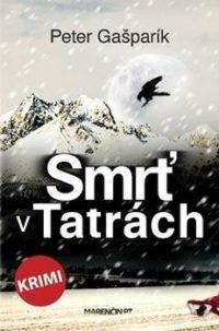Gašparík, Peter: Smrť v Tatrách