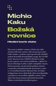 Kaku, Michio: Božská rovnica: hľadanie teórie všetkého