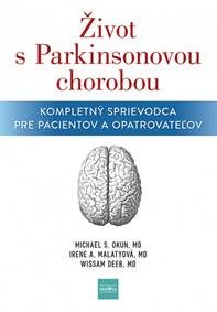 Okun, Michael S.: Život s Parkinsonovou chorobou: kompletný sprievodca pre pacientov a opatrovateľov