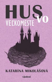 Mikolášová, Katarína: Hus vo veľkomeste