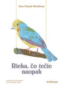 Mourlevat, Jean-Claude: Rieka, čo tečie naopak