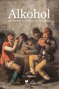 Bystrický, Peter: Alkohol ako kultúrno-historický fenomén