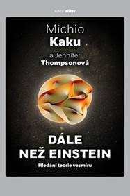 Kaku, Michio: Dále než Einstein: hledání teorie vesmíru