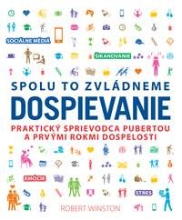 Winston, Robert M. L.: Dospievanie: spolu to zvládneme