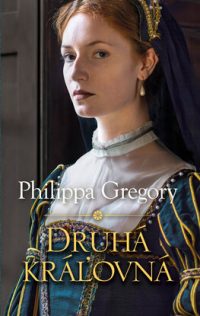 Gregory, Philippa: Druhá kráľovná