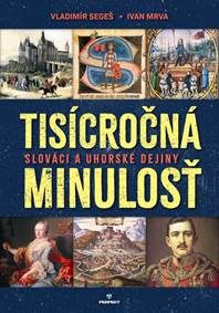 Segeš, Vladimír: Tisícročná minulosť: Slováci a uhorské dejiny