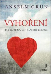 Grün, Anselm: Vyhoření : jak rozproudit vlastní energii