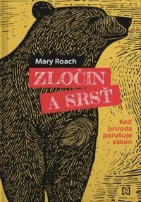 Roach, Mary: Zločin a srsť: keď príroda porušuje zákon
