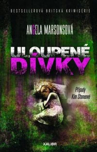 Marsons, Angela: Uloupené dívky : případy Kim Stoneové