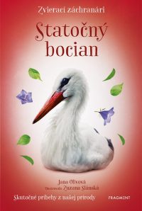 Olivová, Jana: Statočný bocian : zvierací záchranári