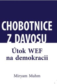 Muhm, Miryam: Chobotnice z Davosu: útok WEF na demokracii