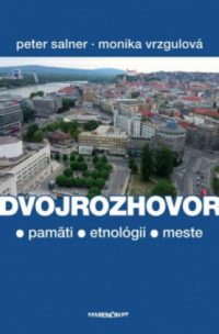 Salner, Peter: Dvojrozhovor: o pamäti, etnológii a meste…