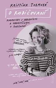 Tormová, Kristína: O rodičovaní: rozhovory s odborníčkami a odborníkmi o rodičovaní