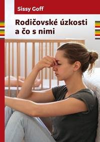 Goff, Sissy: Rodičovské úzkosti a čo s nimi