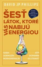 Phillips, David JP.: Šesť látok, ktoré vás nabijú energiou