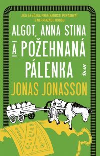 Jonasson, Jonas: Algot, Anna Stina a požehnaná pálenka