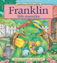Bourgeois, Paulette: Franklin ľúbi mamičku