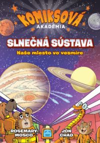 Mosco, Rosemary: Komiksová akadémia : Slnečná sústava : naše miesto vo vesmíre
