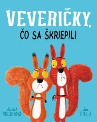 Bright, Rachel: Veveričky, čo sa škriepili
