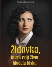 Sherhauferová, Ružena: Židovka, ktorá celý život hľadala lásku