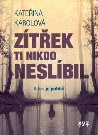 Karolová, Kateřina: Zítřek ti nikdo neslíbil