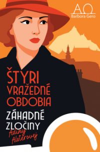 Gero, Barbora: Štyri vražedné obdobia : Záhadné  zločiny Adiny Alsterovej