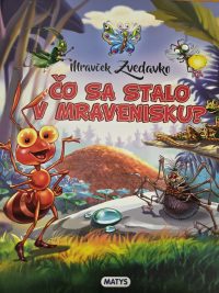 Dmuchovskiené, Rasa: Mravček Zvedavko : Čo sa stalo v mravenisku?