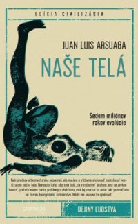 Arsuaga, Juan Luis: Naše telá: Sedem miliónov rokov evolúcie