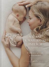 Krpalová Mračková, Jana: Návrat k materskej intuícii: s láskou o pôrode a šestonedelí