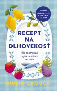 Crouch, Giulia: Recept na dlhovekosť