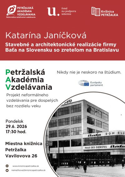 Petržalská akadémia vzdelávania: Katarína Janíčková: Stavebné a architektonické realizácie firmy Baťa na Slovensku so zreteľom na Bratislavu