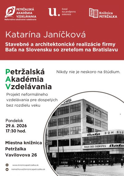 Petržalská akadémia vzdelávania: Katarína Janíčková: Stavebné a architektonické realizácie firmy Baťa na Slovensku so zreteľom na Bratislavu