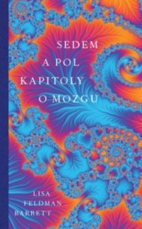Feldman Barrett, Lisa: Sedem a pol kapitoly o mozgu