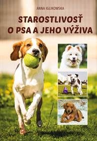 Iglikowska, Anna: Starostlivosť o psa a jeho výživa