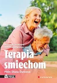 Ďuricová, Diana: Terapia smiechom : Aktivizačno-socializačný intervenčný program pre seniorov